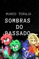 História: Mundo Torajo: Sombras do passado