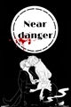 História: Near Danger - Zosan