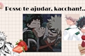 História: Posso te ajudar, kacchan?… - Bakudeku!