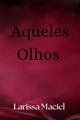 História: Aqueles Olhos