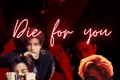 História: Die for you (Chanmin)