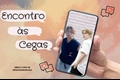 História: Encontro &#224;s cegas - Minsung