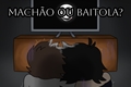 História: Mach&#227;o ou Baitola? - Saiko X Ycaro