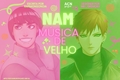 História: Nam, m&#250;sica de velho!