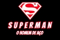 História: Superman - O Homem De A&#231;o