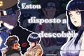 História: Estou disposto a descobrir - Naruhina