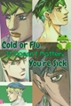 História: Cold or Flu... It Doesn&#39;t Matter,You&#39;re Sick - Rohan Kishibe