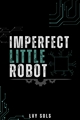 História: - Imperfect Little Robot.