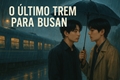 História: O &#218;ltimo trem para Busan - Vkook - Taekook