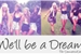 Fanfic / Fanfiction We will be a dream