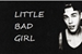 Fanfic / Fanfiction Little Bad Girl