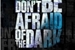 Fanfic / Fanfiction Don't Be Afraid Of The Dark