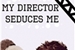 Fanfic / Fanfiction My Director Seduces Me