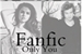 Fanfic / Fanfiction Only You.