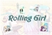 Fanfic / Fanfiction Rolling Girl