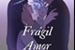 Fanfic / Fanfiction Frágil Amor