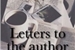 Fanfic / Fanfiction Letters To The Author