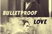 Fanfic / Fanfiction Bulletproof love