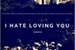 Fanfic / Fanfiction I Hate Loving You