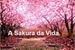 Fanfic / Fanfiction A Sakura da Vida