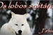 Fanfic / Fanfiction Os lobos solitários -Fanfic interativa