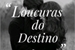 Fanfic / Fanfiction Loucuras do Destino