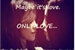 Fanfic / Fanfiction Maybe its's love. Only love.