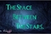 Fanfic / Fanfiction The Space Between The Stars. -Interativa.