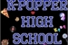 Fanfic / Fanfiction K-popper High School - Interativa