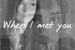 Fanfic / Fanfiction When I met you