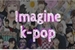 Fanfic / Fanfiction Imagines Kpop