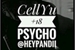 Fanfic / Fanfiction Psycho - Cellyu