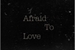 Fanfic / Fanfiction Afraid To Love