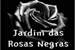 Fanfic / Fanfiction Jardim das Rosas Negras