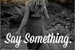 Fanfic / Fanfiction Say something