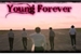 Fanfic / Fanfiction Young Forever - (Imagine BTS)
