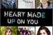 Fanfic / Fanfiction Heart Made Up On You