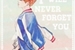 Fanfic / Fanfiction I Will Never Forget You