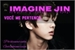 Fanfic / Fanfiction Imagine Jin~Você me pertence