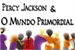 Fanfic / Fanfiction Percy Jackson e o Mundo Primordial