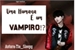 Fanfic / Fanfiction Uma humana e um vampiro?! - imagine Min Yoongi (HIATUS)