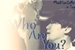 Fanfic / Fanfiction Who Are You?