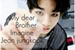 Fanfic / Fanfiction Imagine BTS ( Jeon jungkook ) My dear Brother