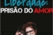 Fanfic / Fanfiction Liberdade: Prisão do Amor || L3ddy