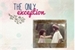 Fanfic / Fanfiction The Only exception