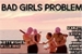 Fanfic / Fanfiction Bad Girls Problem