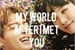 Fanfic / Fanfiction •My world after I met you•