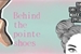 Fanfic / Fanfiction Behind Of Pointe Shoes {Hiatus}