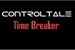Fanfic / Fanfiction Controltale 4: Time Breaker