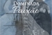 Fanfic / Fanfiction Dominada pela paixão